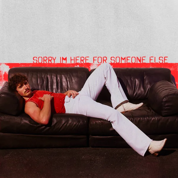 Cover of Sorry I'm Here For Someone Else by Benson Boone